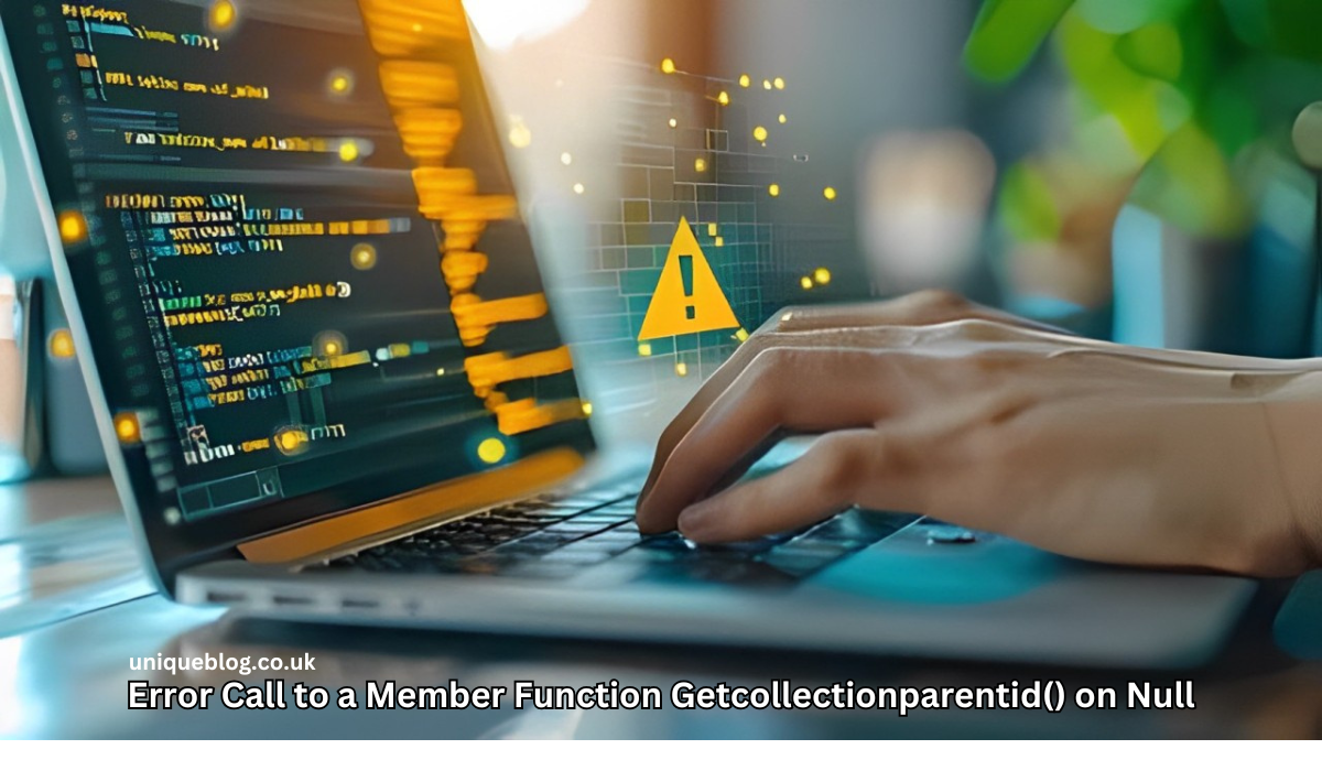 Error Call to a Member Function Getcollectionparentid() on Null