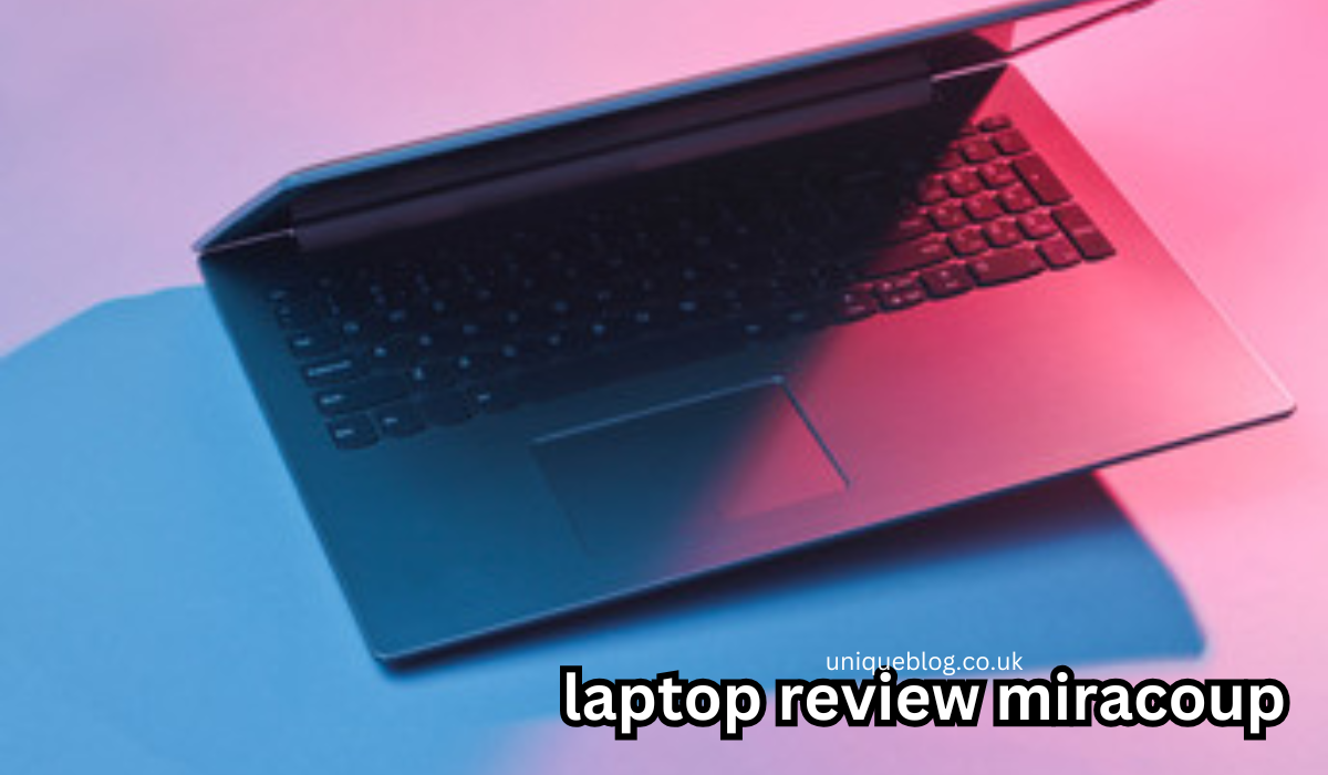 laptop review miracoup